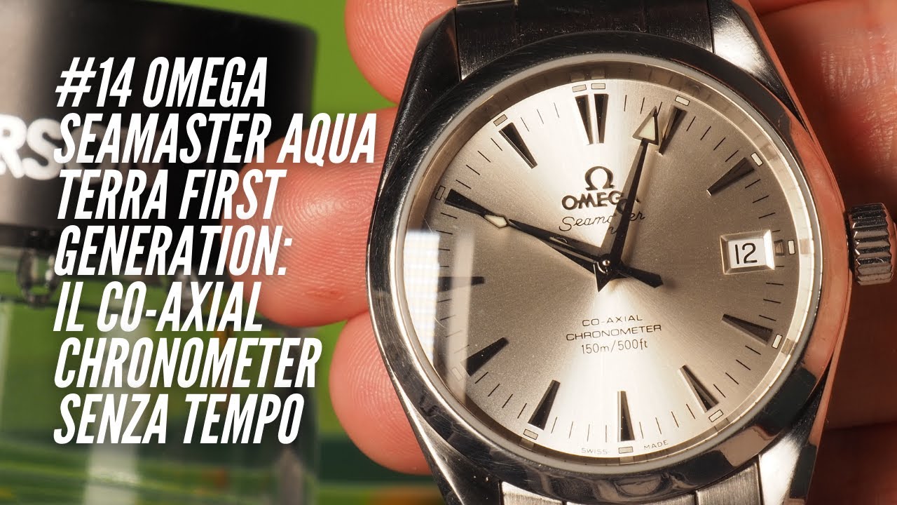 #14 OMEGA SEAMASTER AQUA TERRA first generation: il CO-AXIAL chronometer SENZA TEMPO