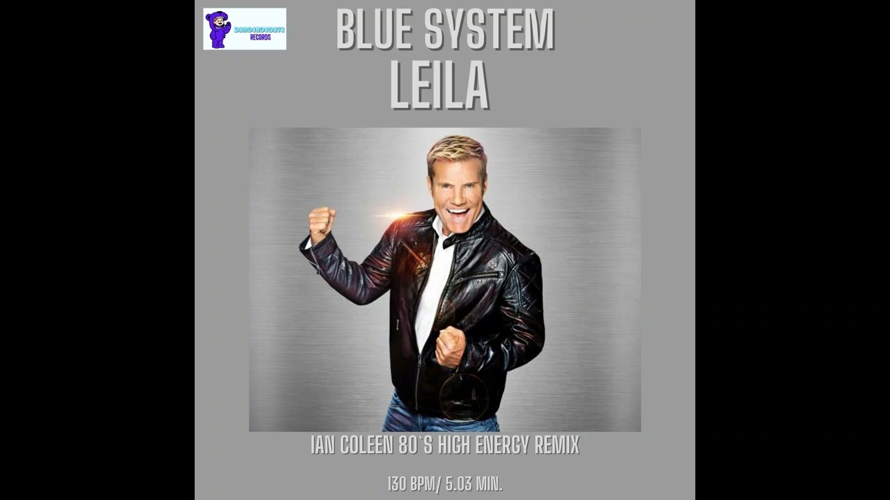 BLUE SYSTEM - LEILA ( Ian Coleen`s 80&acute;s High Energy Remix )