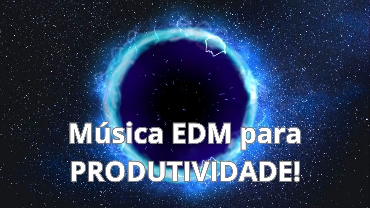 M&uacute;sica para Foco e Produtividade | EDM Music #edm #foco