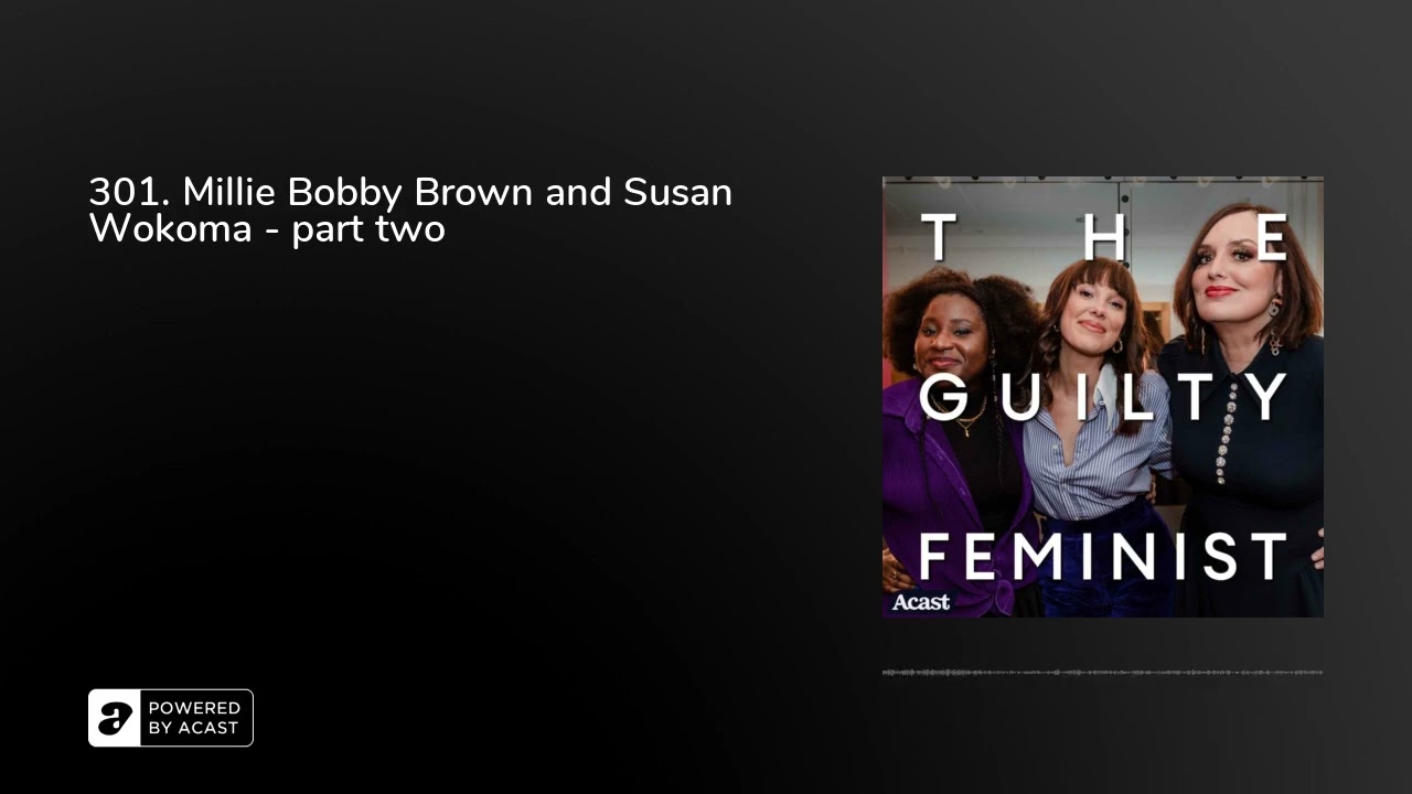 301. Millie Bobby Brown and Susan Wokoma - part two