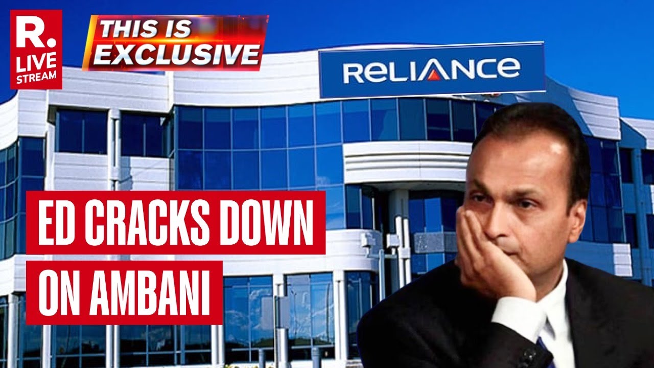 This Is Exclusive LIVE: Ed Freezes 40 Ambani Group Properties, Investigation On Anil Ambani