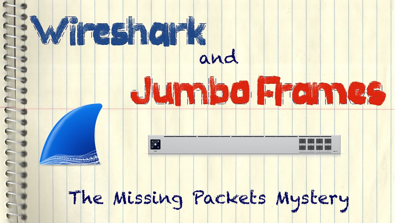 Wireshark и Jumbo Frames: загадка пропавших пакетов (Ubiquiti UniFi)