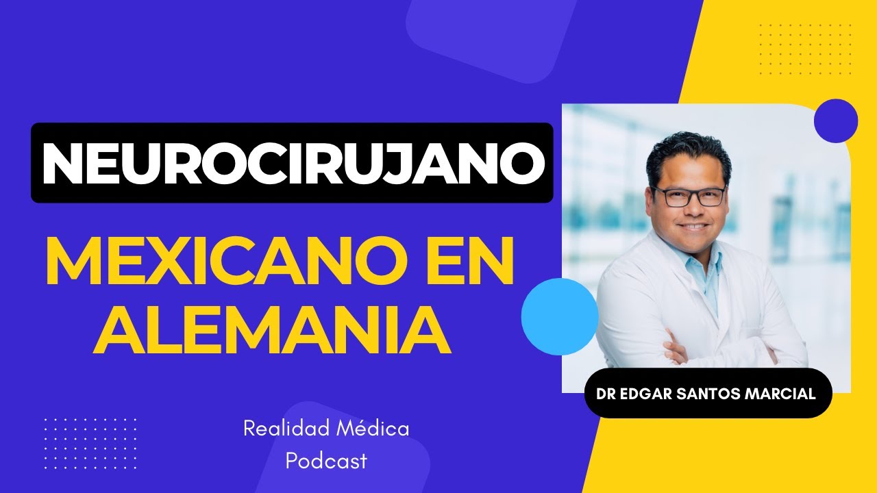 MEXICANO NEUROCIRUJANO en ALEMANIA | Dr Edgar Santos