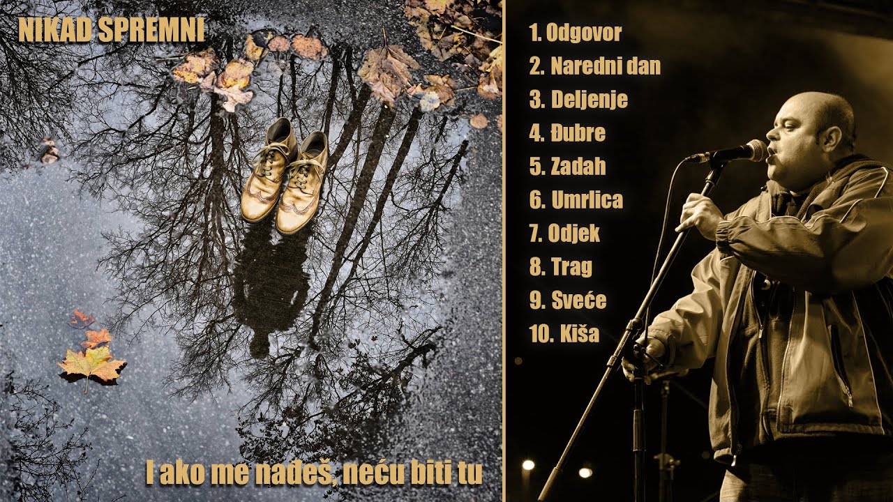 Nikad Spremni - I ako me nađeš, neću biti tu (ceo album)