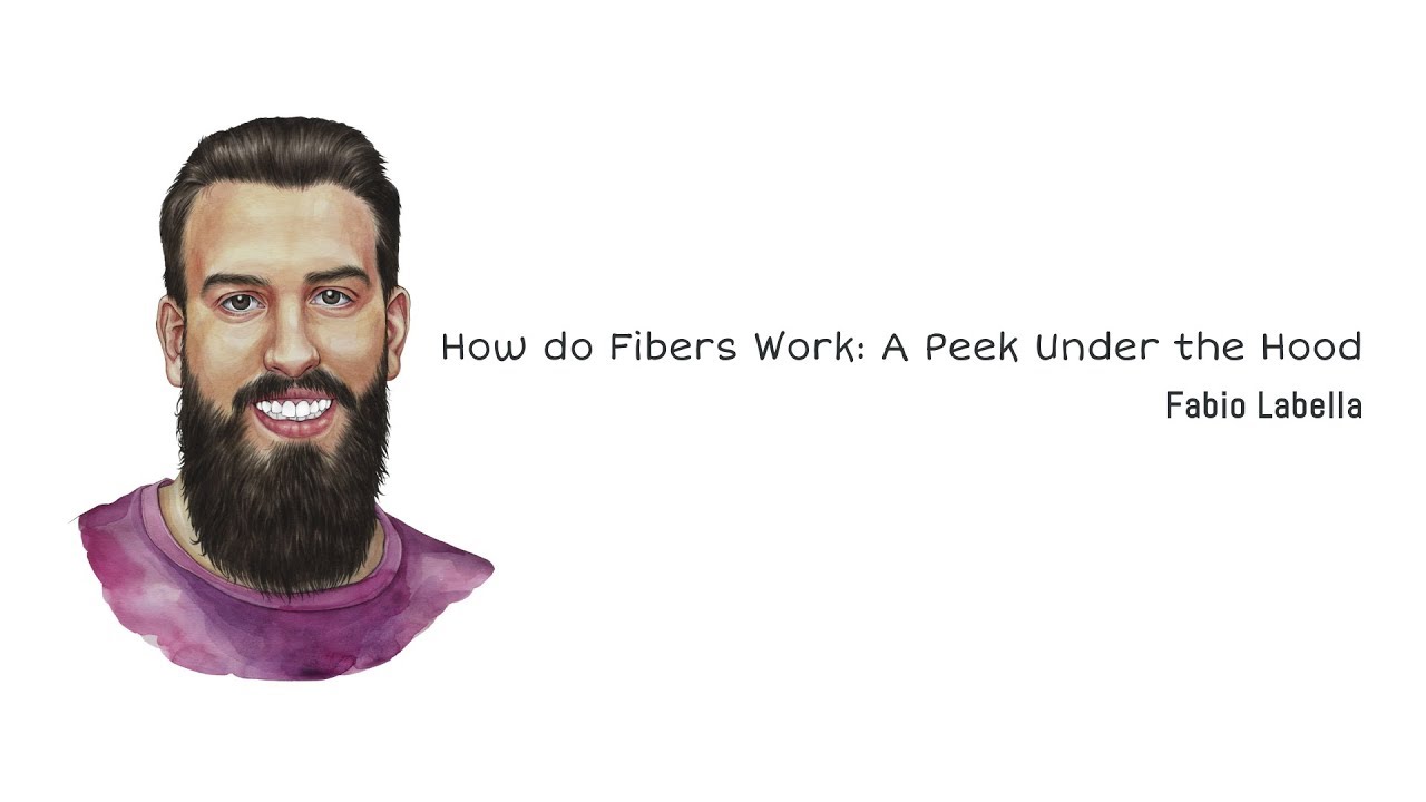 Fabio Labella—How do Fibers Work? A Peek Under the Hood