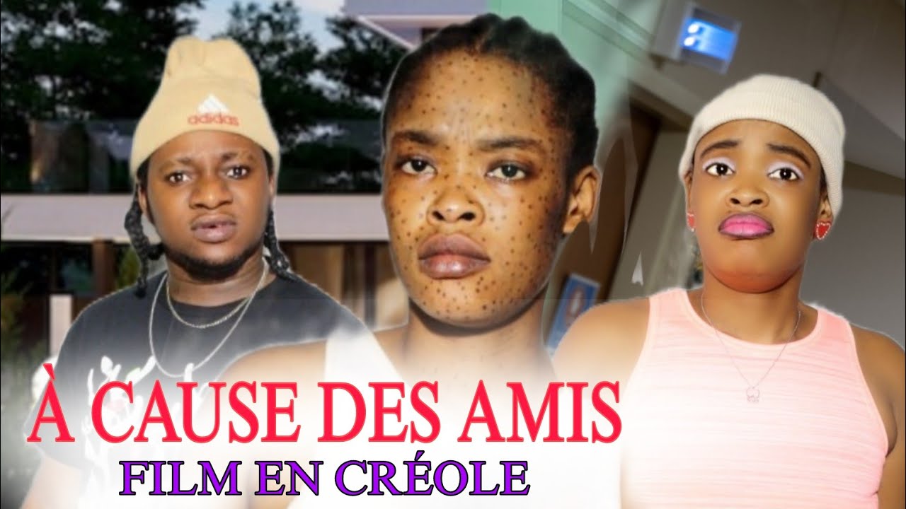 A CAUSE DES AMIS 01 FILM EN CRÉOLE SIDA RAYALITE LAVI MEILLEUR FILM HAÏTIENNE