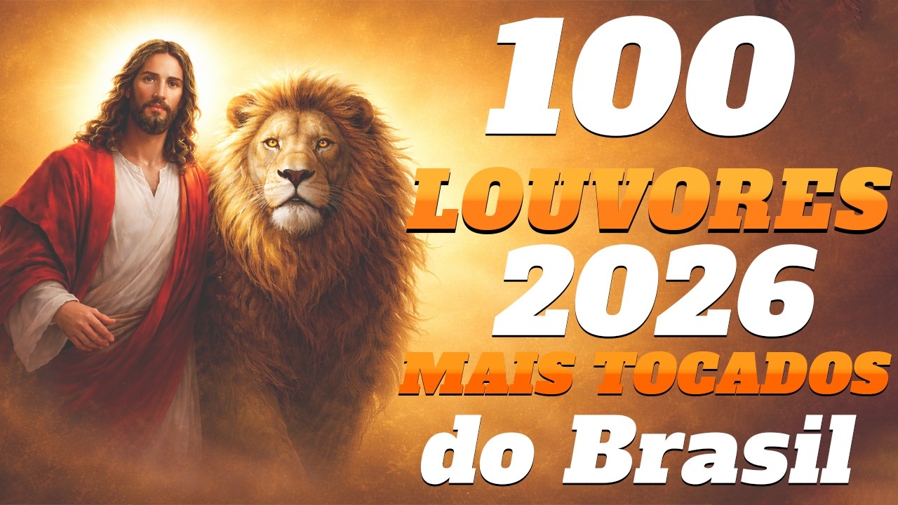 🔥 100 Louvores 2026 Mais Tocados do Brasil  Hinos Evangélicos Poderosos 🙏