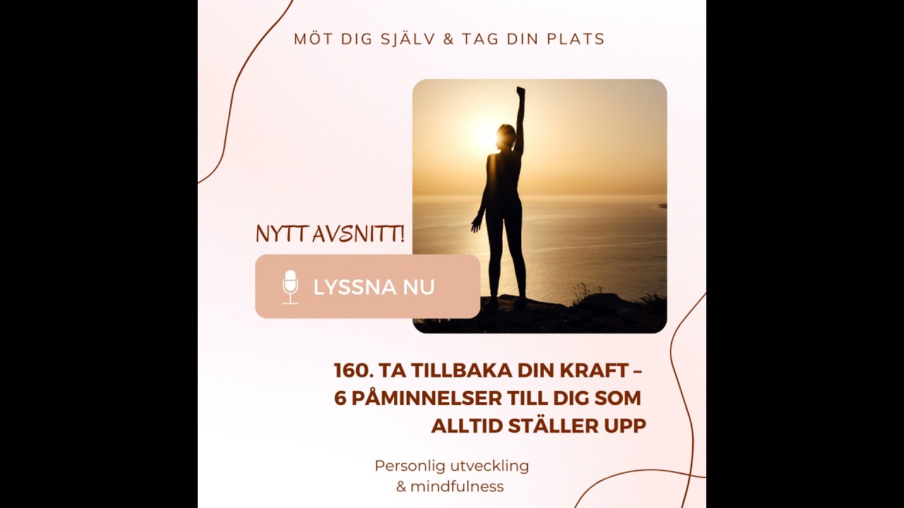 160. Ta tillbaka din kraft – 6 påminnelser till dig som alltid ställer upp