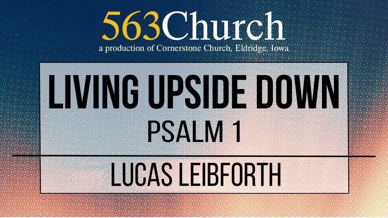 Living Upside Down - Psalm 1 | Lucas Leibforth