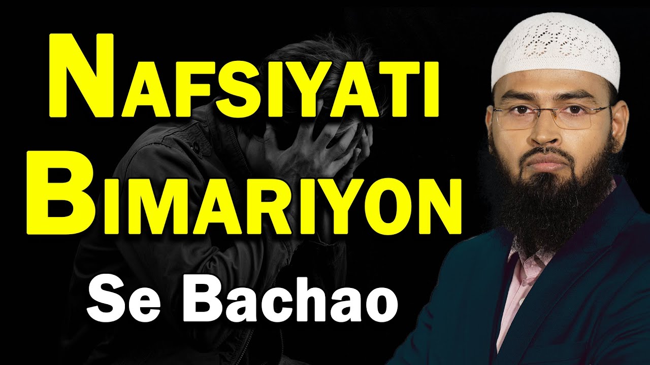 Nafsiyati Bimariyon - Psychologycal Disease Se Bachne Keliye Kya Kare By Adv. Faiz Syed