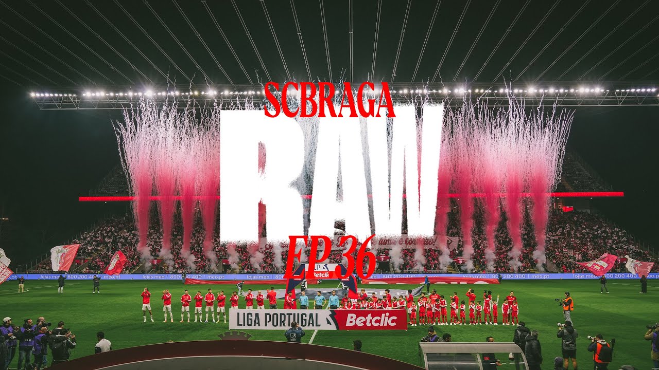 📹 SC Braga Raw | Ep. 36