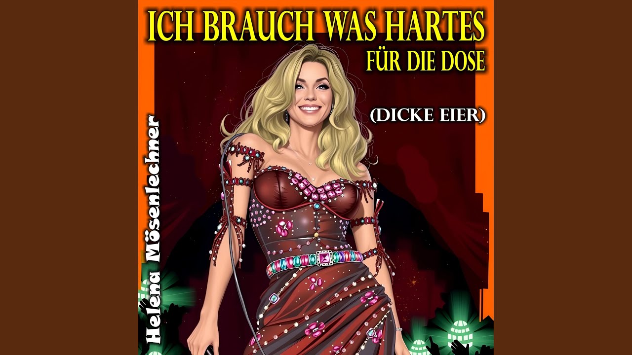 Ich brauch was Hartes für die Dose (Dicke Eier) (feat. Helena Mösenlechner)