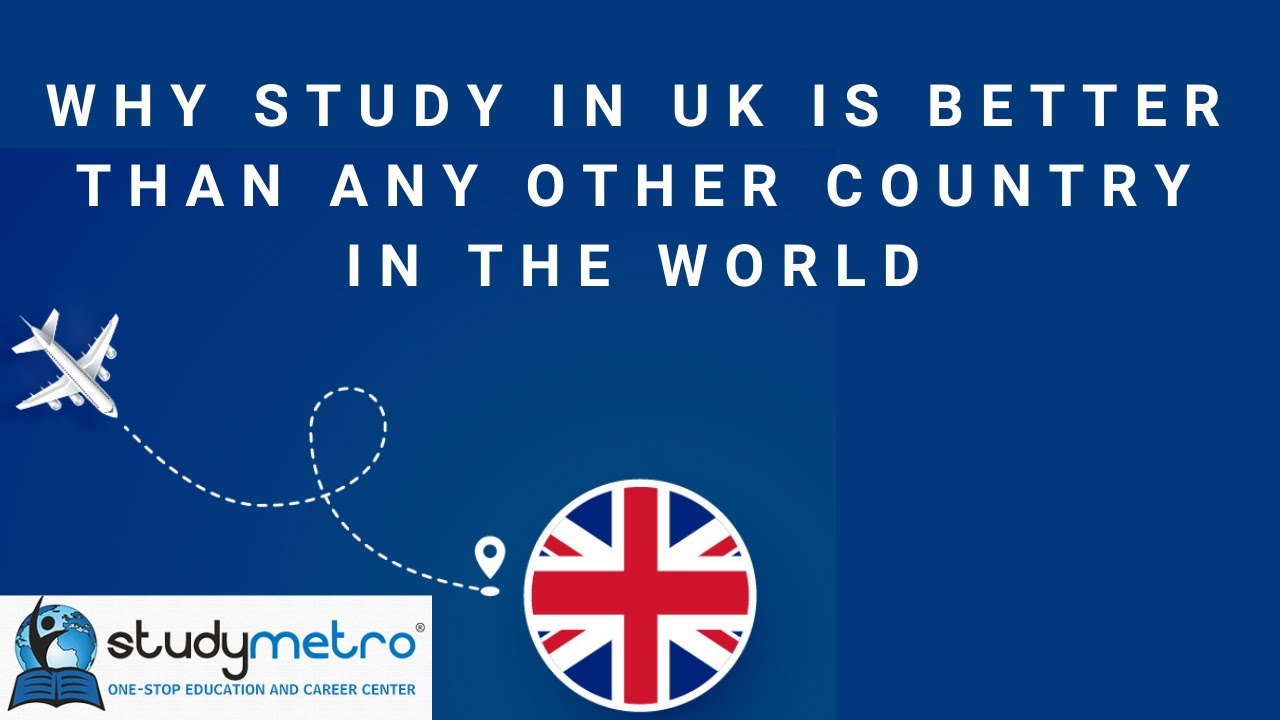 Lesson 6 Why Study In UK is better than any other country in the world by Study Metro