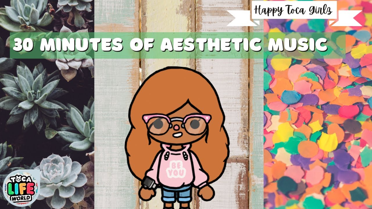 30 min of Aesthetic Music to use with your Toca Life World videos // Happy Toca Girlz
