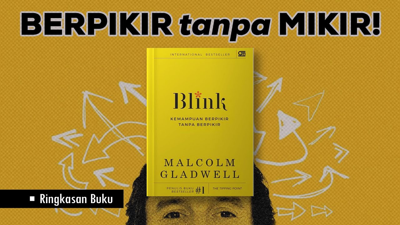 Cara Berpikir Tanpa Berpikir ala Malcolm Gladwell | Ringkasan Buku BLINK