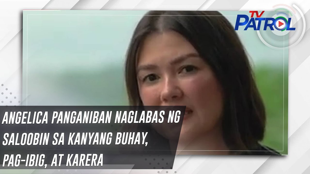 Angelica Panganiban naglabas ng saloobin sa kanyang buhay, pag-ibig, at karera | TV Patrol