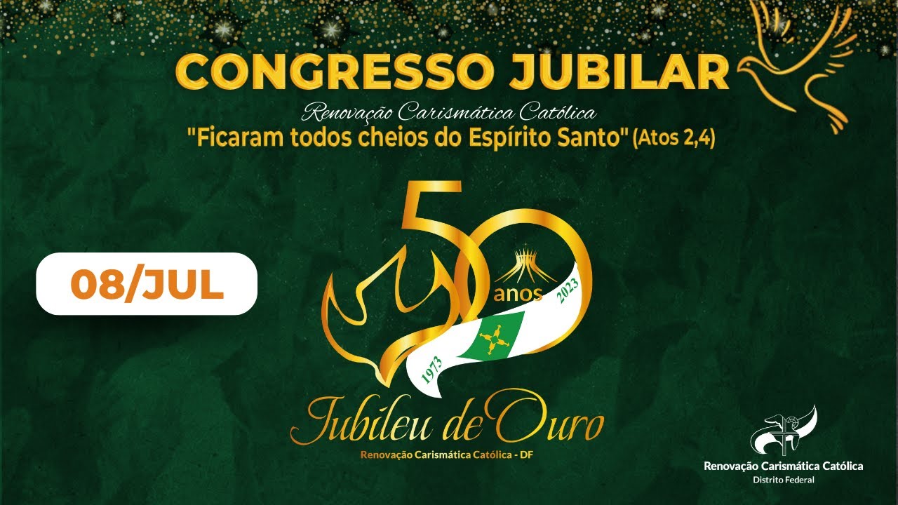 CONGRESSO JUBILAR - 08/07/2023 - Jubileu de Ouro - RCC-DF