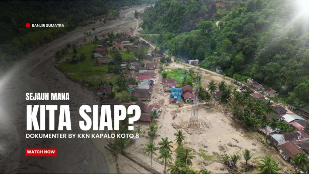 Sejauh Mana Kita Siap?  Dokumenter Banjir Bandang Sumatera Barat | KKN Kebencanaan Kapalo Koto 8