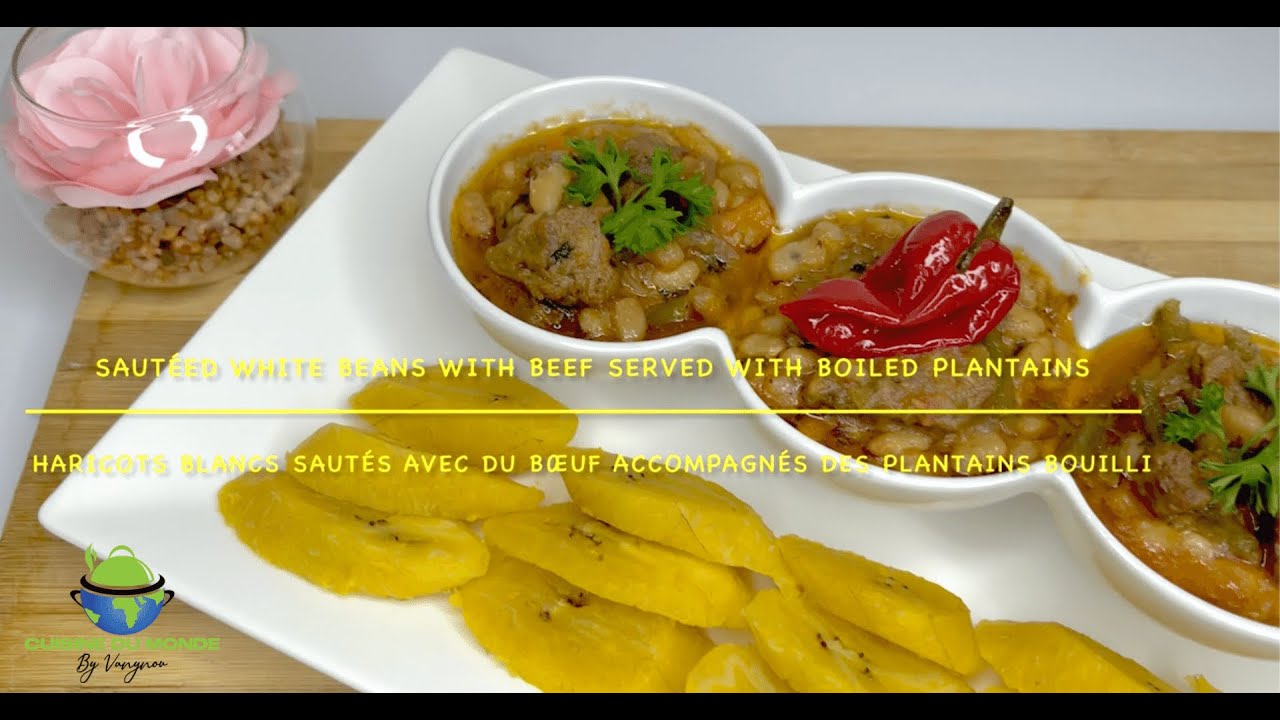 White beans sautéed with beef served with boiled plantains.( Haricot blanc sauté/plantain bouilli)