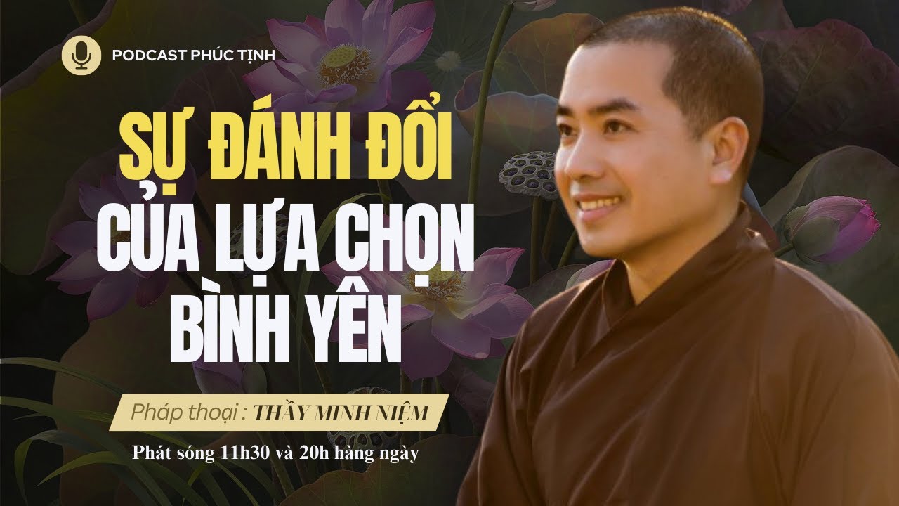 QUÁ ĐÚNG: Sự Đánh Đổi Của Lựa Chọn Bình Yên  | Thầy Minh Niệm | Phúc Tịnh