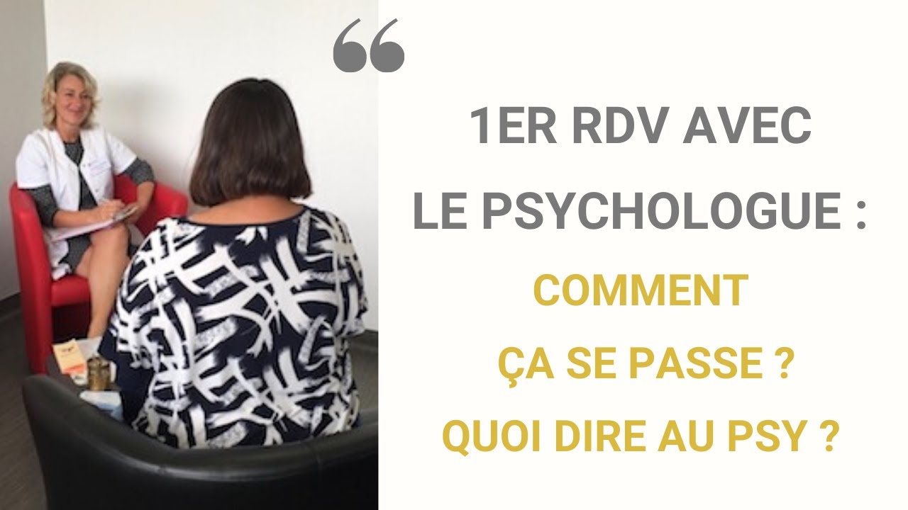 1er rdv avec le psychologue : comment ça se passe ?