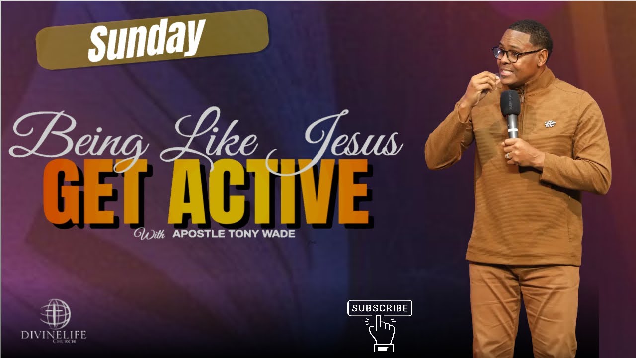 Being Like Jesus: Get Active w/ Apostle Wade ( 12.21.2025 | 10am)