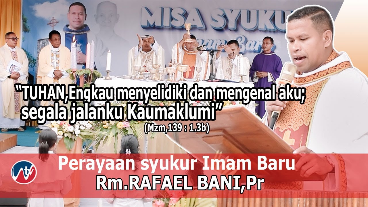Misa Syukur Imam Baru_Romo.Rafael Bani,Pr_Paroki Santo Andreas Rasul, Tunbaba_Keuskupan Atambua