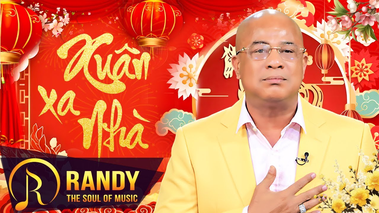 Xuân Xa Nhà Nghe Thôi Đã Thấy Chạnh Lòng - Nhạc Xuân Trữ Tình Randy Hay Cảm Động