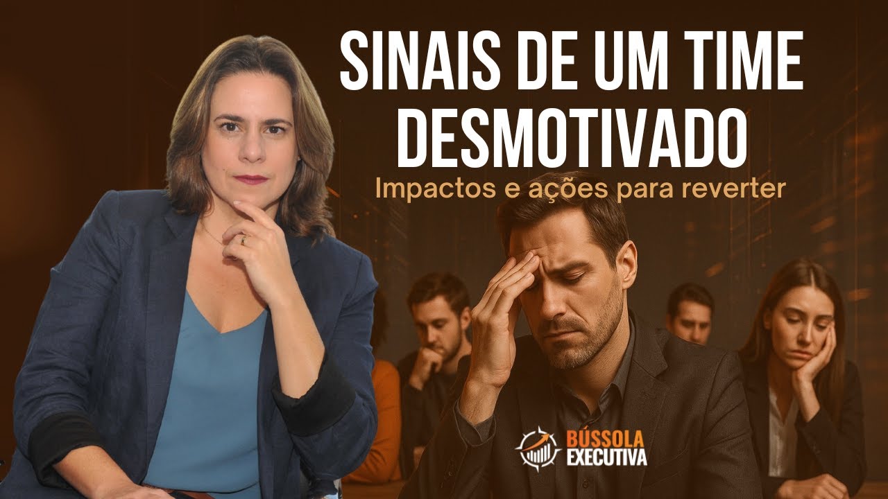 Sinais de um time desmotivado, impactos e ações para reverter | BÚSSOLA EXECUTIVA