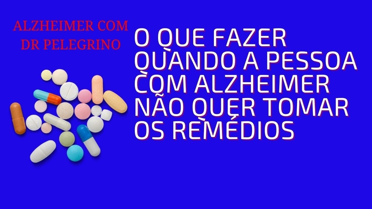 O que fazer quando a pessoa com Alzheimer não quer tomar comprimidos