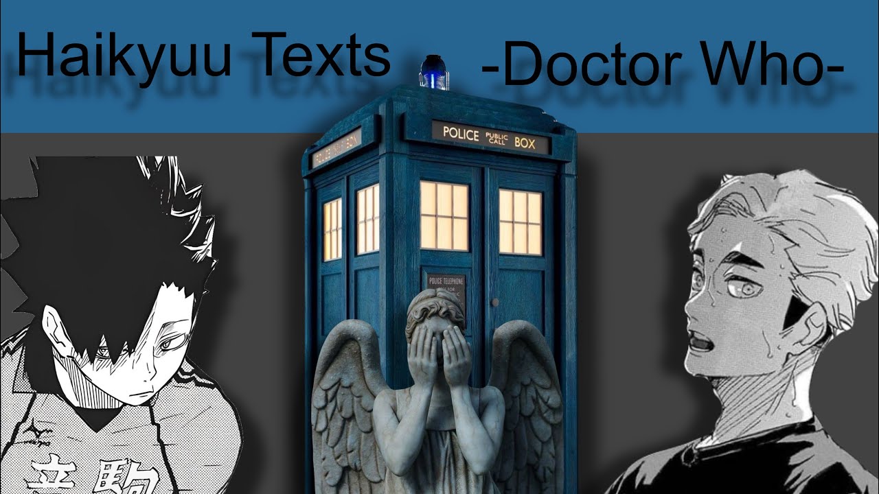Blink and you're Dead || Haikyuu Texts - Doctor Who skit ||