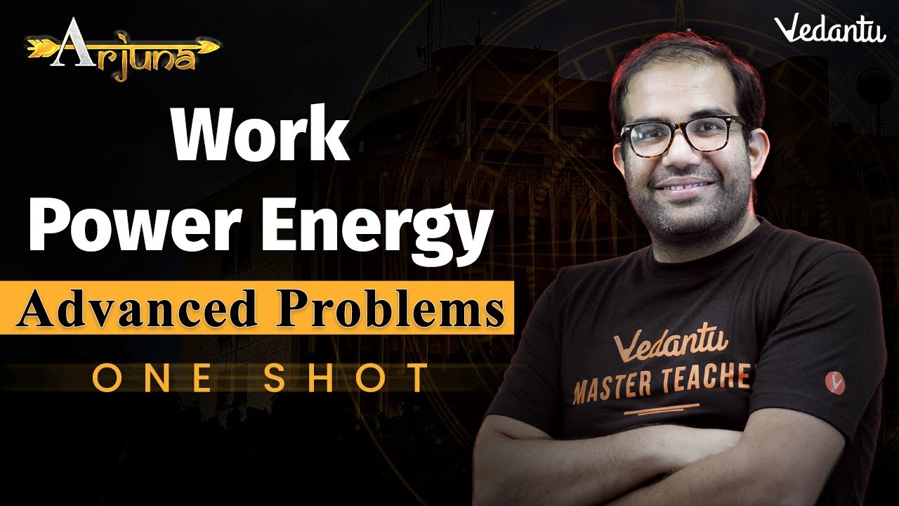 JEE 2026 | Work Power And Energy Class 11 | One Shot | Arjuna | Vinay Shur Sir | Vedantu