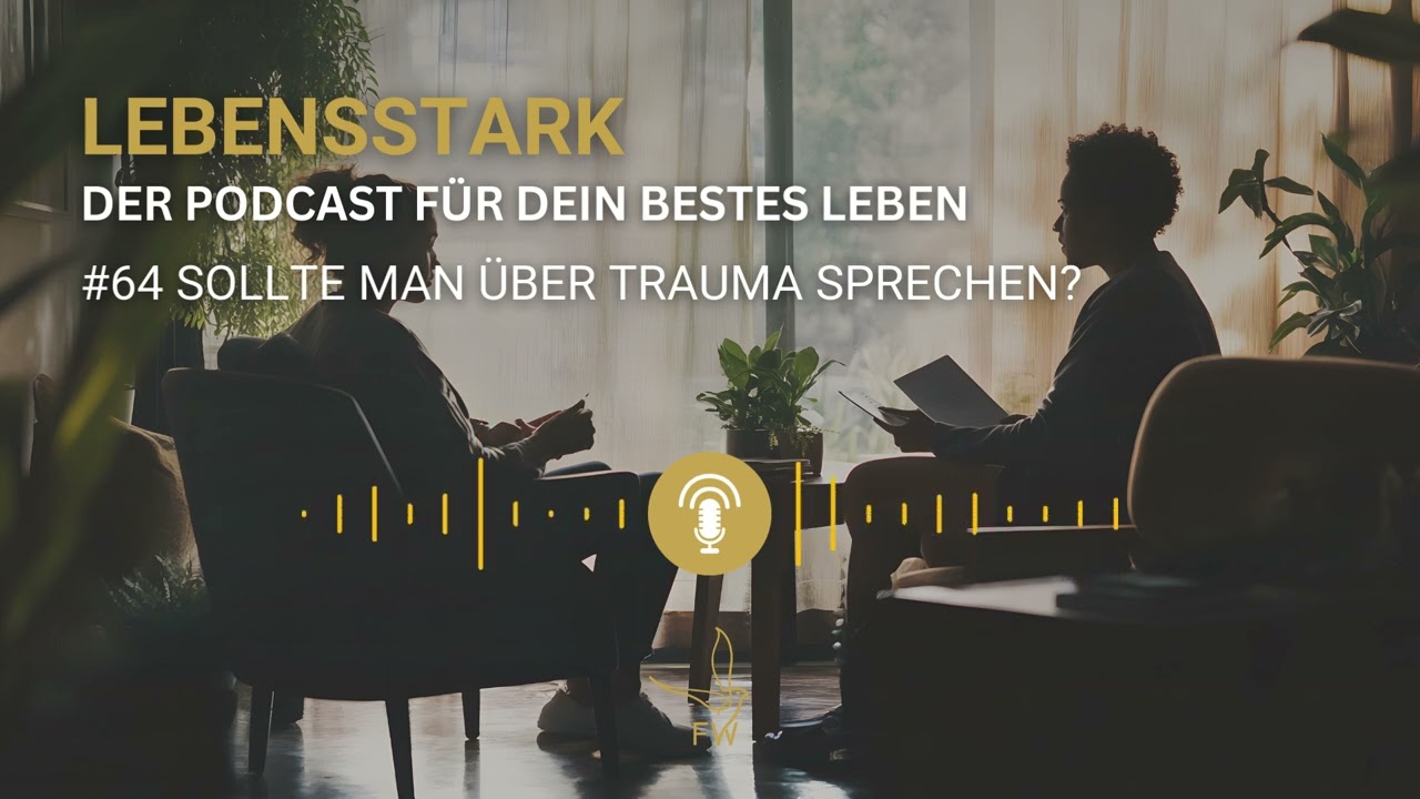 #64 Sollte man über Trauma sprechen?