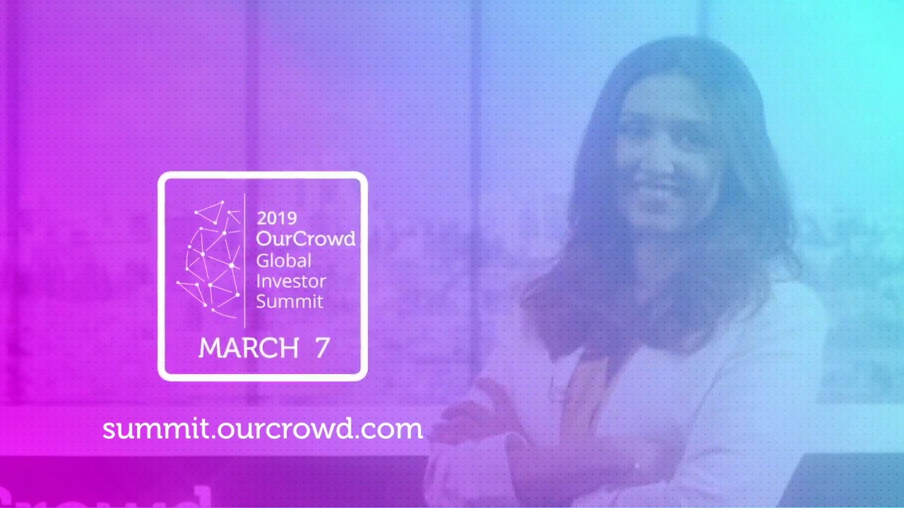 Watch the 2019 OurCrowd Global Investor Summit live on March 7th