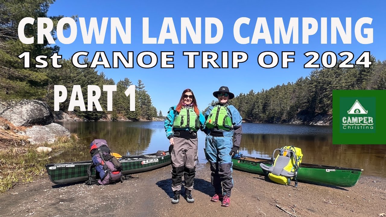 2024: First Canoe Trip - Camping On Crown Land - Nine Mile Lake Part 1