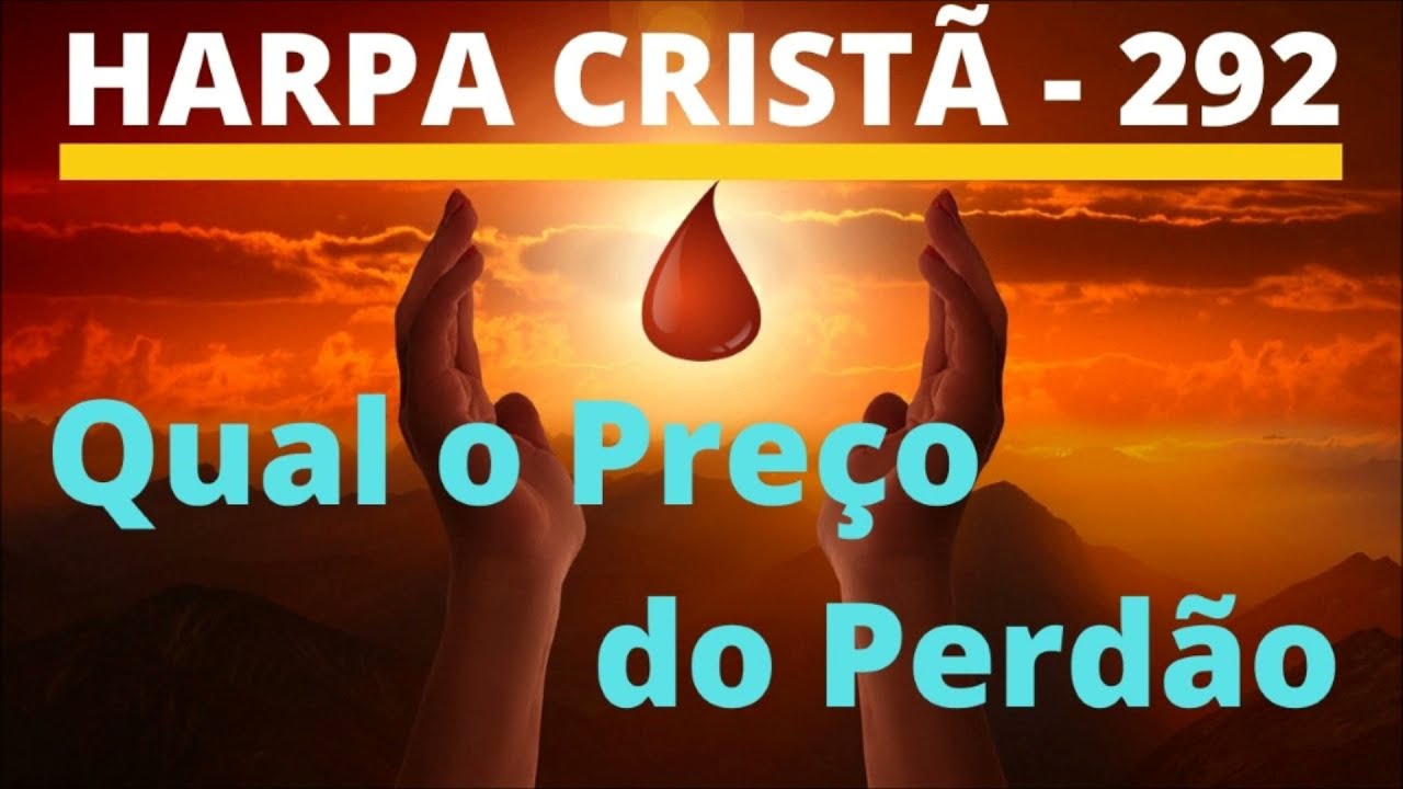 Harpa Crist&atilde; - 292 - Qual o Pre&ccedil;o do Perd&atilde;o - Levi - (com letra)