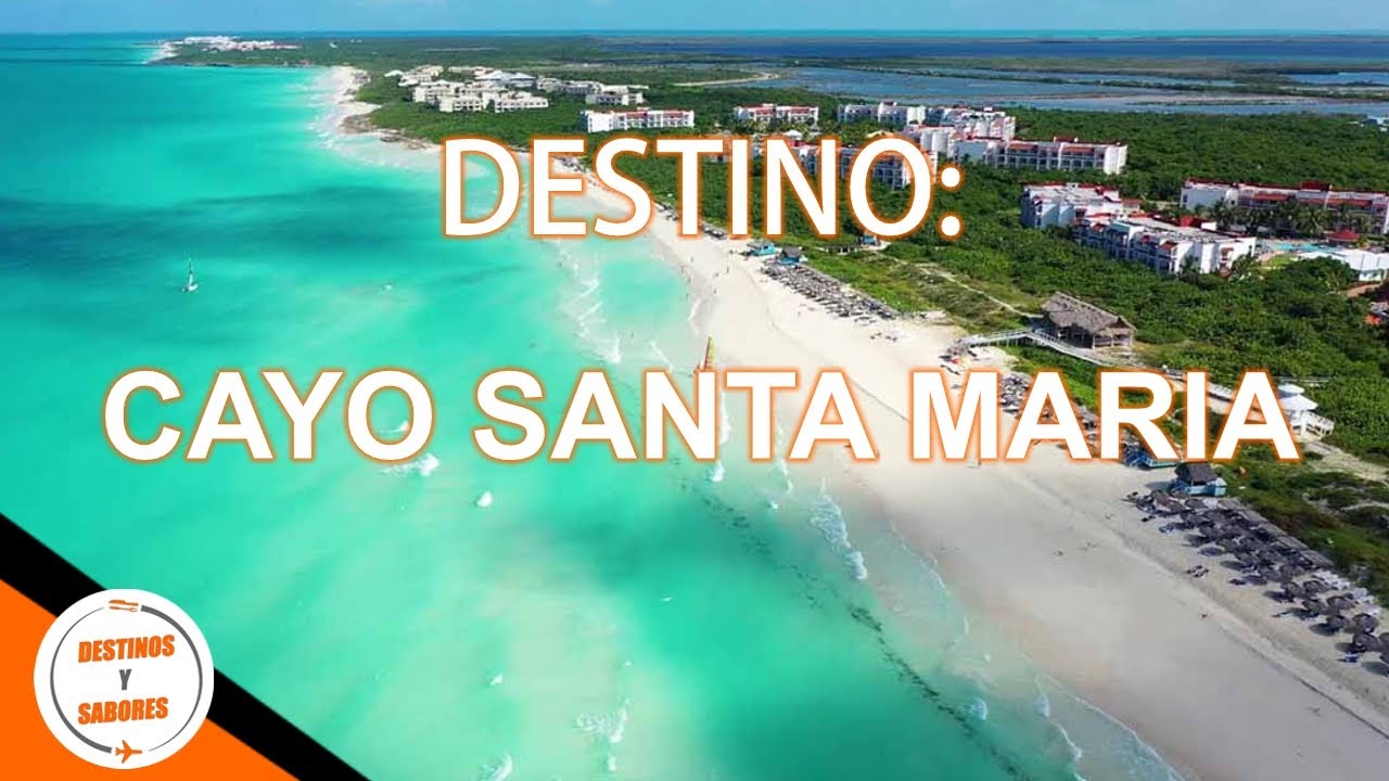 CAYO SANTA MARIA | CUBA | DESTINOS Y SABORES | TURISMO INTERNACIONAL
