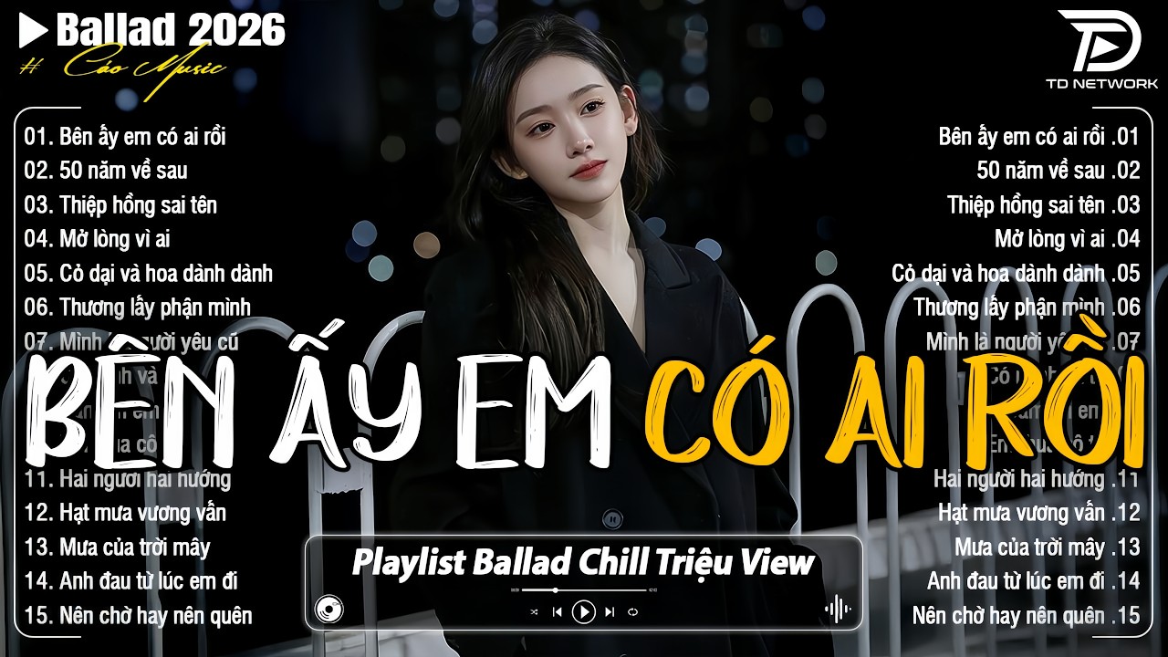 Những Bản Ballad Nhẹ Nh&agrave;ng Thư Gi&atilde;n 2026 - B&ecirc;n Ấy Em C&oacute; Ai Rồi ♫Top 25 Bản Ballad Bất Hủ Về T&igrave;nh Y&ecirc;u