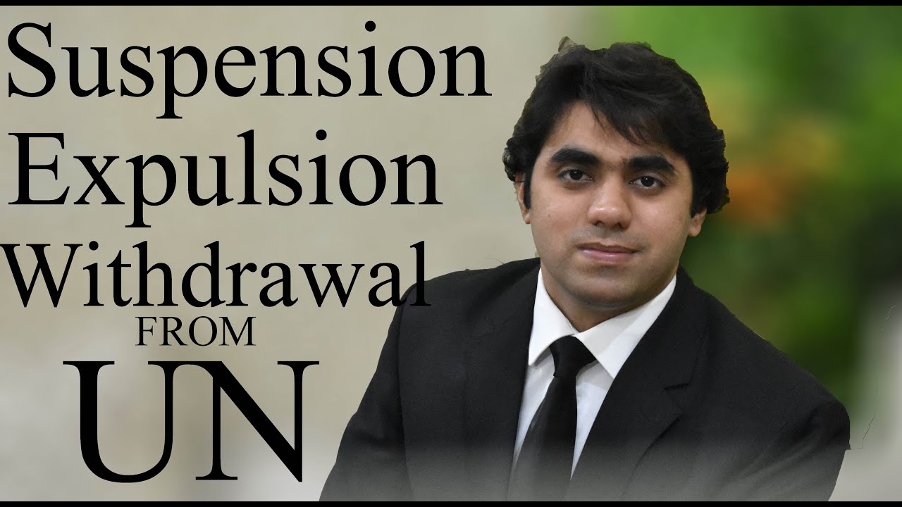 Suspension/Expulsion/Withdrawal from United Nations- Video Lecture by Wajdan Bukhari / Intl. LAW