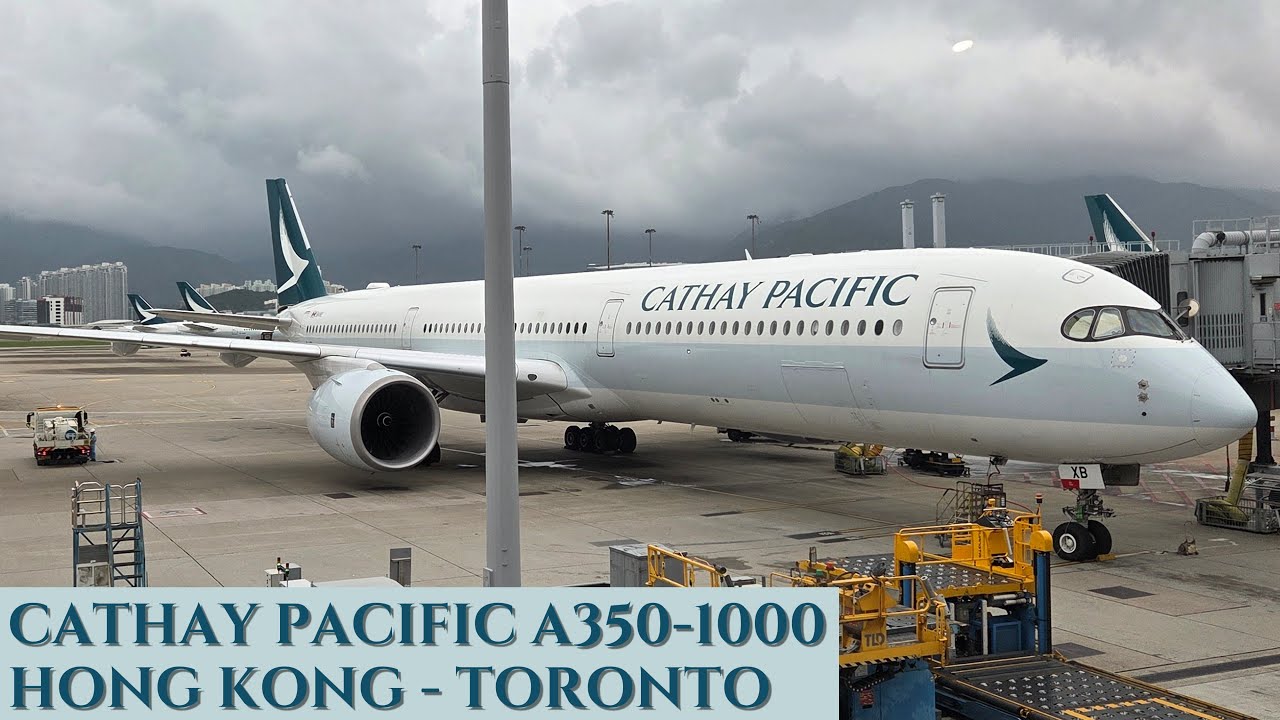 CATHAY PACIFIC A350 Business Class | Hong Kong to Toronto