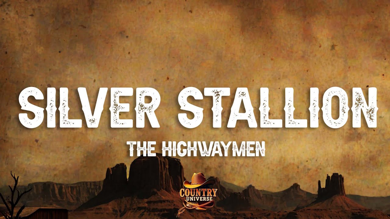 The Highwaymen - Silver Stallion (Lyrics)