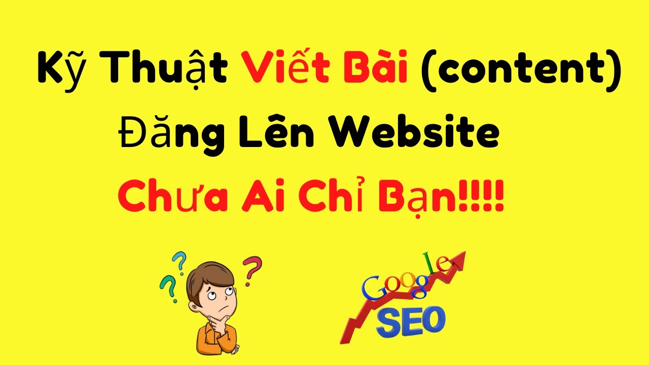 Hướng Dẫn Cách Viết Bài (Content) Website Chuẩn SEO, Cách viết bài chuẩn SEO top Google, Học Seo