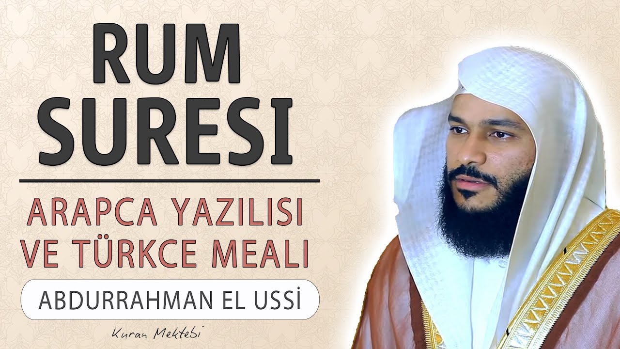 Rum suresi anlamı dinle Abdurrahman el Ussi (Rum suresi arapça yazılışı okunuşu ve meali)
