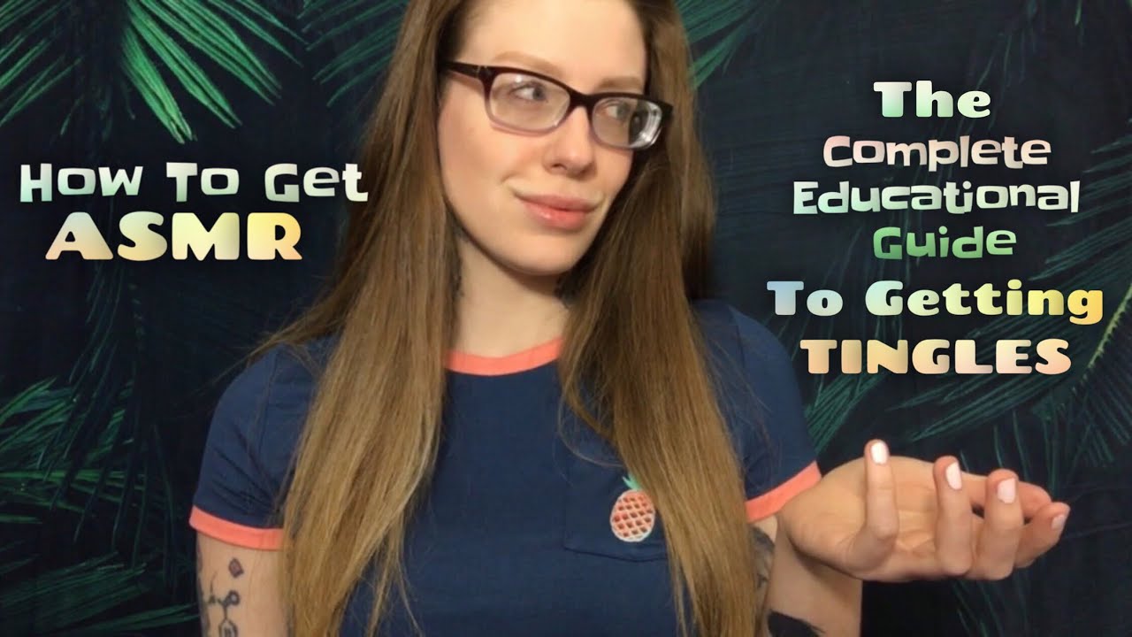 How To Get ASMR | The Complete Binaural Educational Guide To Getting TINGLES