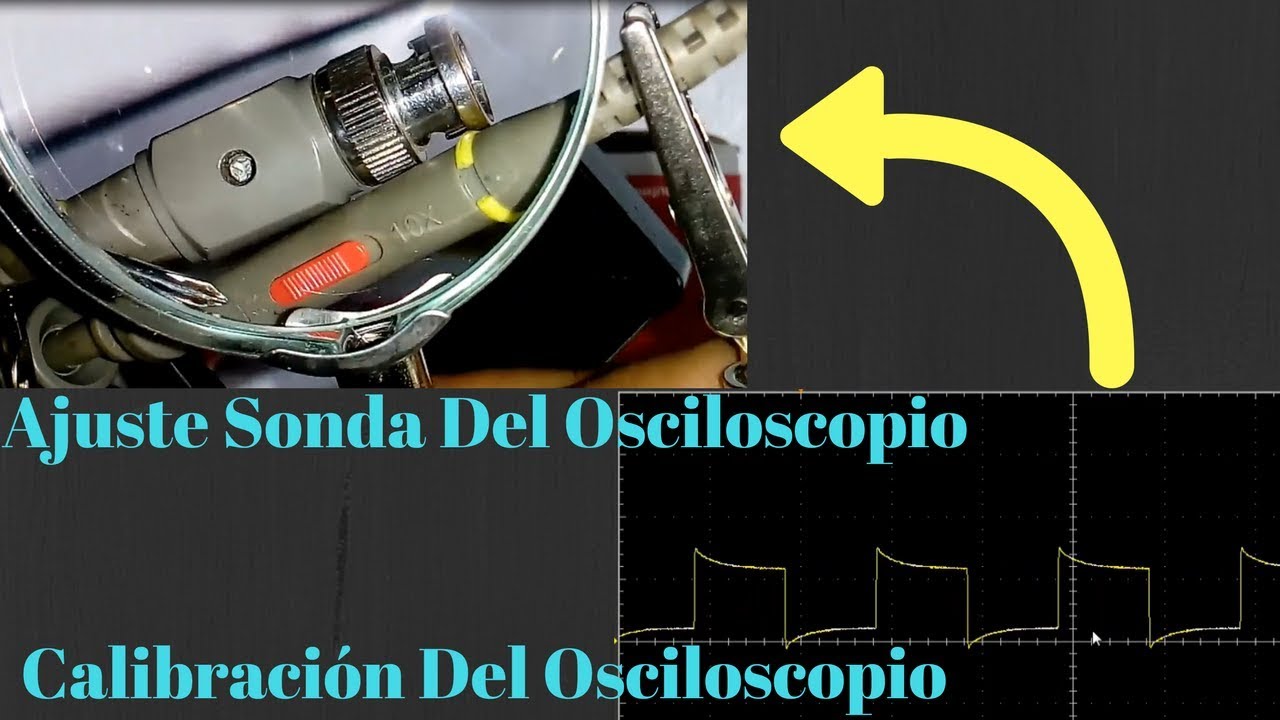 Ajustar Sonda Y Calibración Del Osciloscopio