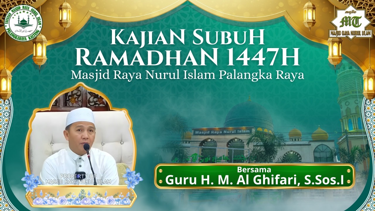 LIVE STREAMING KAJIAN SUBUH RAMADHAN 1447H MASJID RAYA NURUL ISLAM PALANGKA RAYA KAL-TENG
