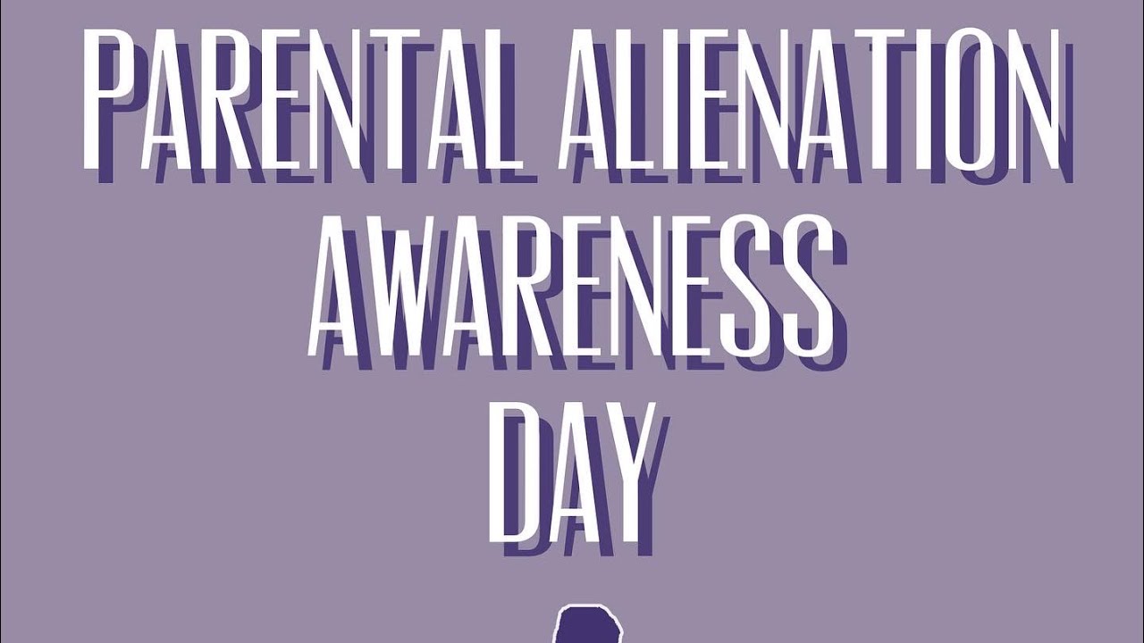Parental Alienation Awareness Day:  What is Parental Alienation?