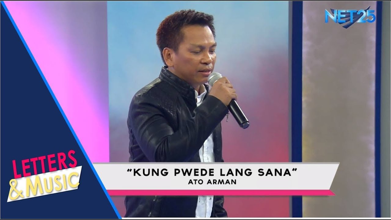ATO ARMAN - KUNG PWEDE LANG SANA (NET25 LETTERS AND MUSIC)