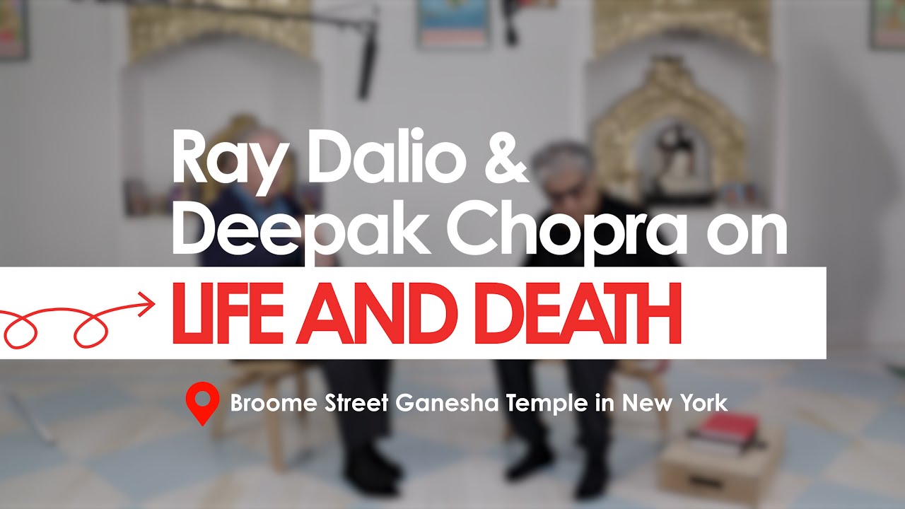 Ray Dalio & Deepak Chopra on Life and Death