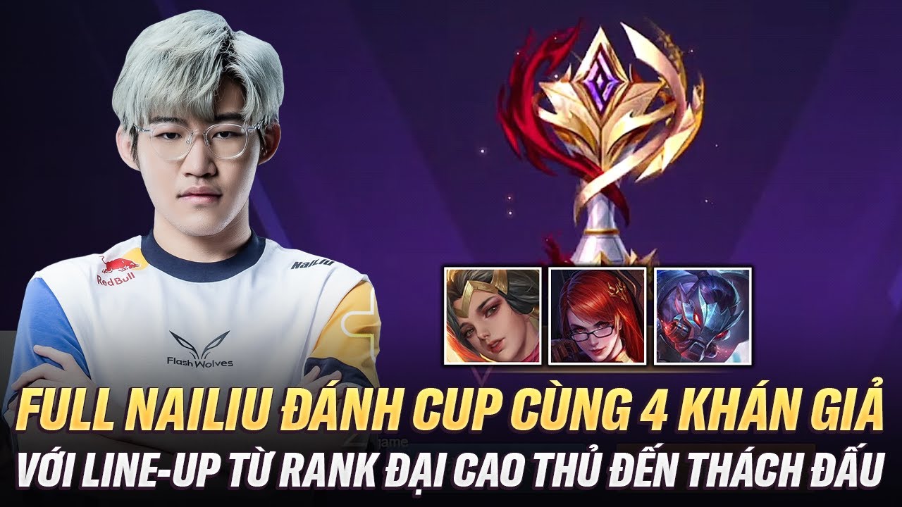 Full Nailiu Đánh Cup Quang Vinh Từ Rank Đại Cao Thủ Đến Thách Đấu Với 4 Khán Giả May Mắn